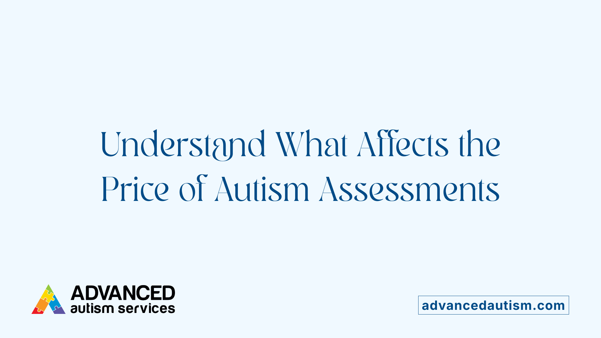 Understand What Affects the Price of Autism Assessments