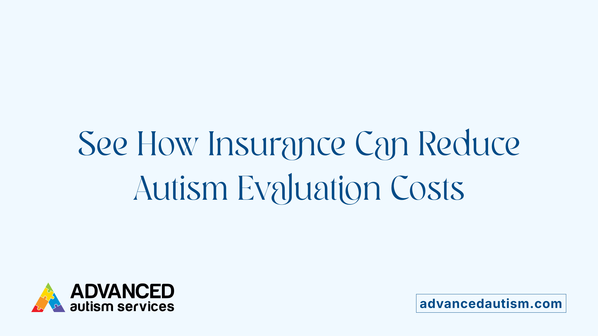 See How Insurance Can Reduce Autism Evaluation Costs