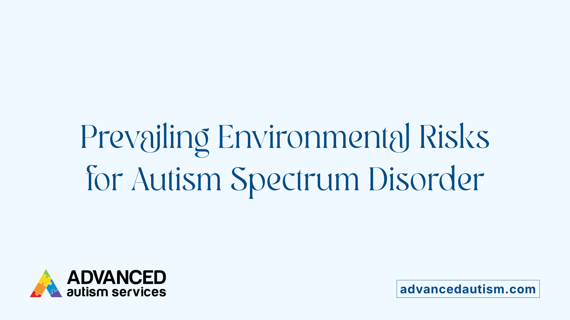 Prevailing Environmental Risks for Autism Spectrum Disorder