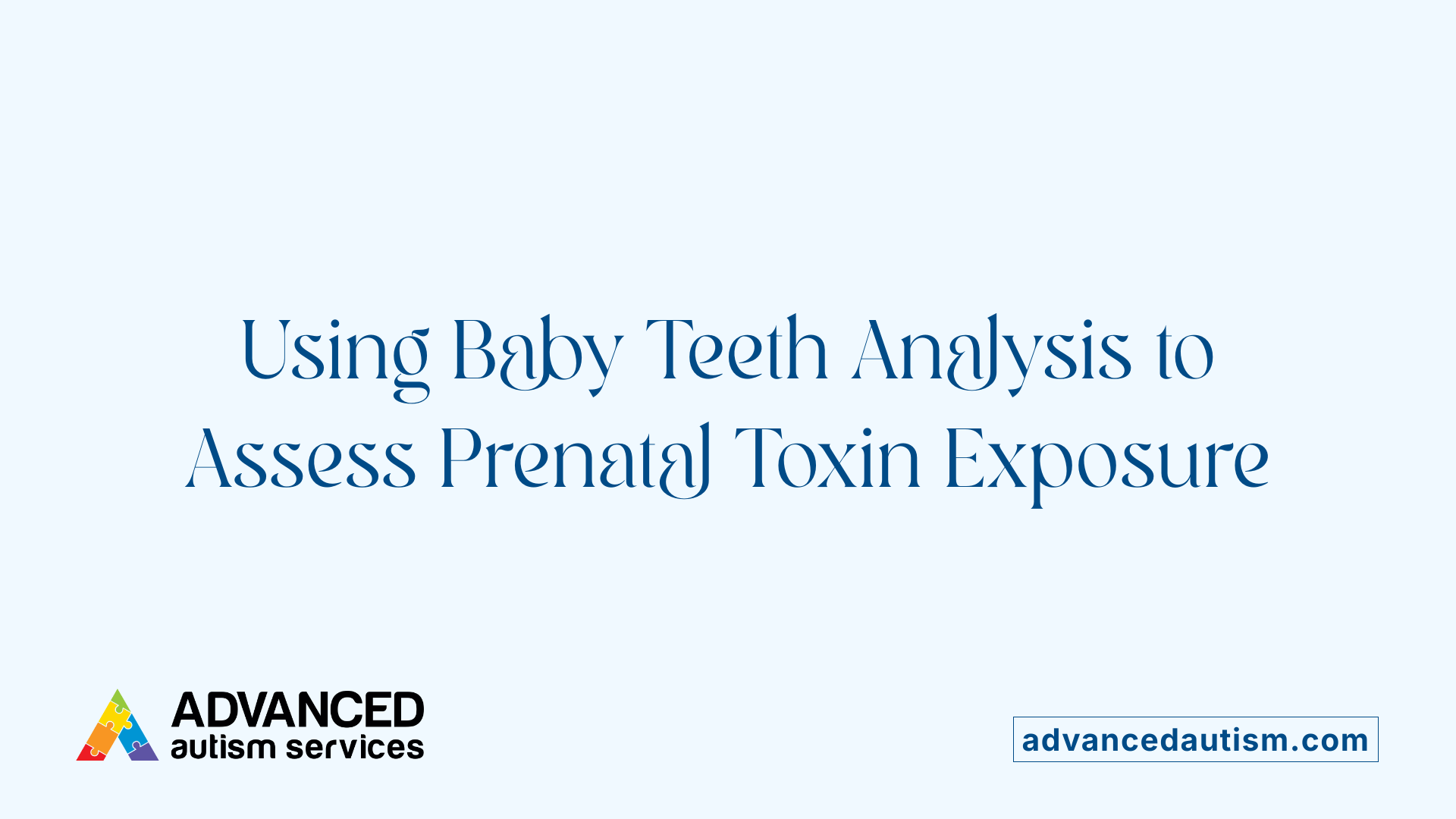 Using Baby Teeth Analysis to Assess Prenatal Toxin Exposure