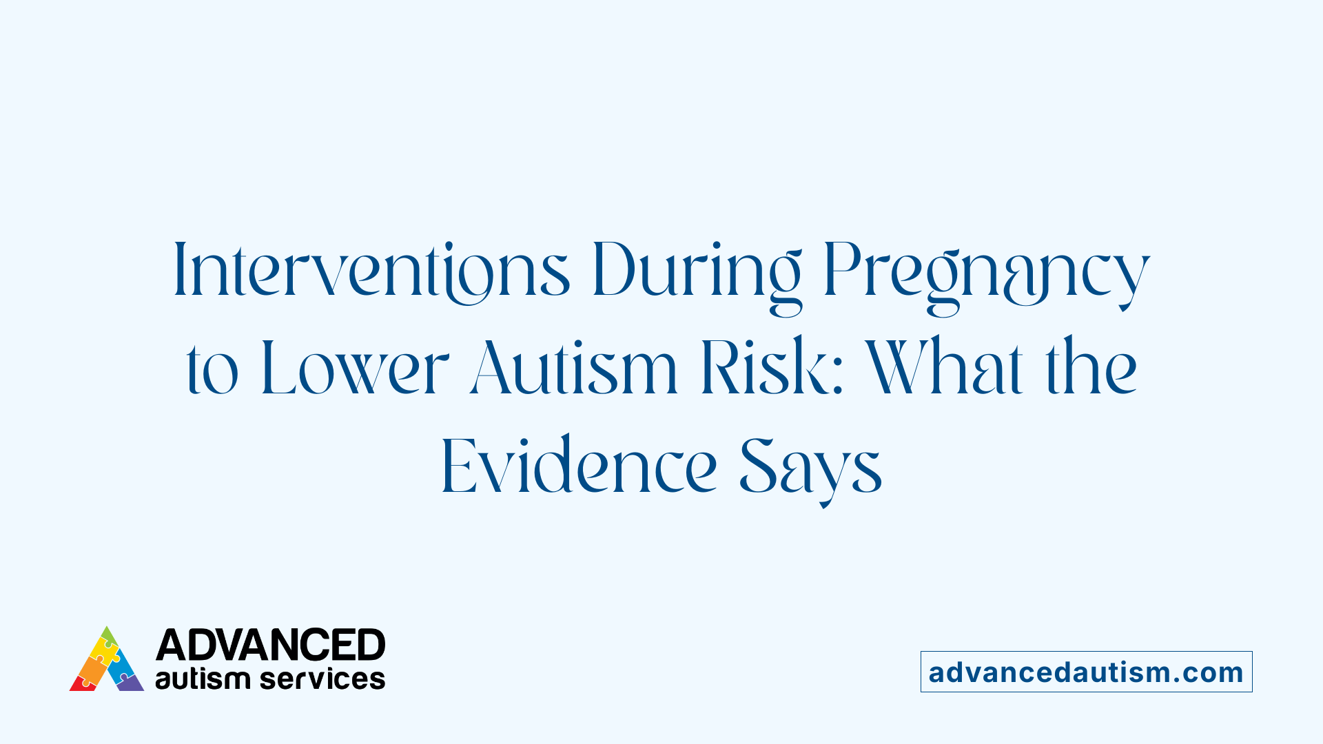 Interventions During Pregnancy to Lower Autism Risk: What the Evidence Says