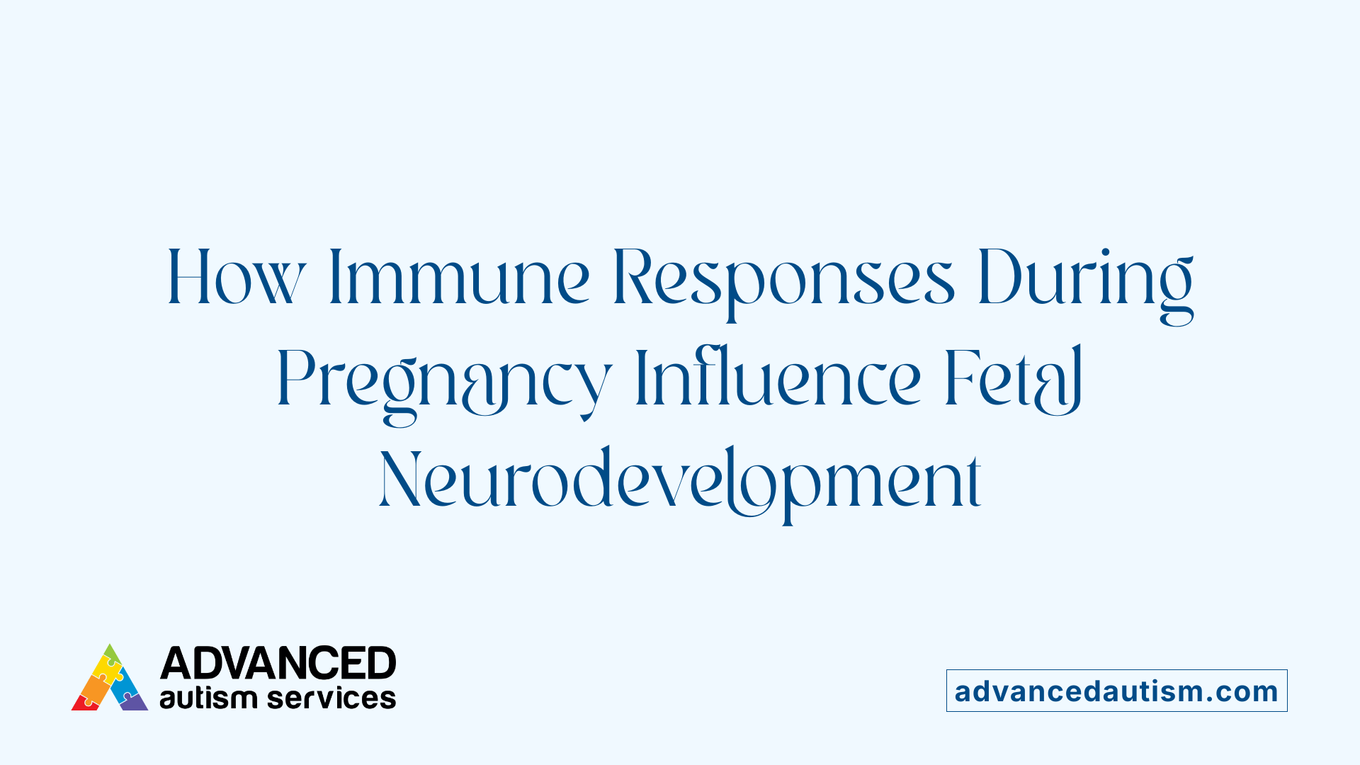 How Immune Responses During Pregnancy Influence Fetal Neurodevelopment