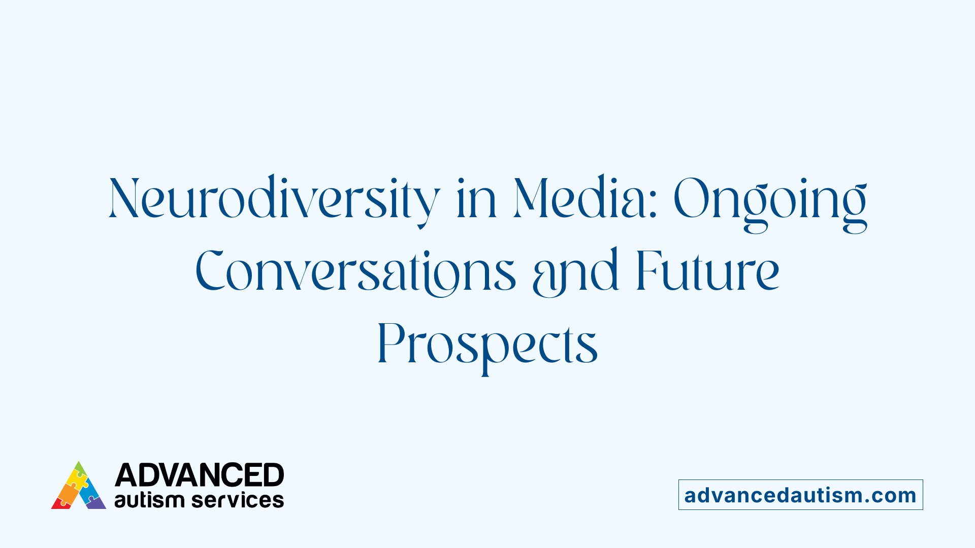 Neurodiversity in Media: Ongoing Conversations and Future Prospects