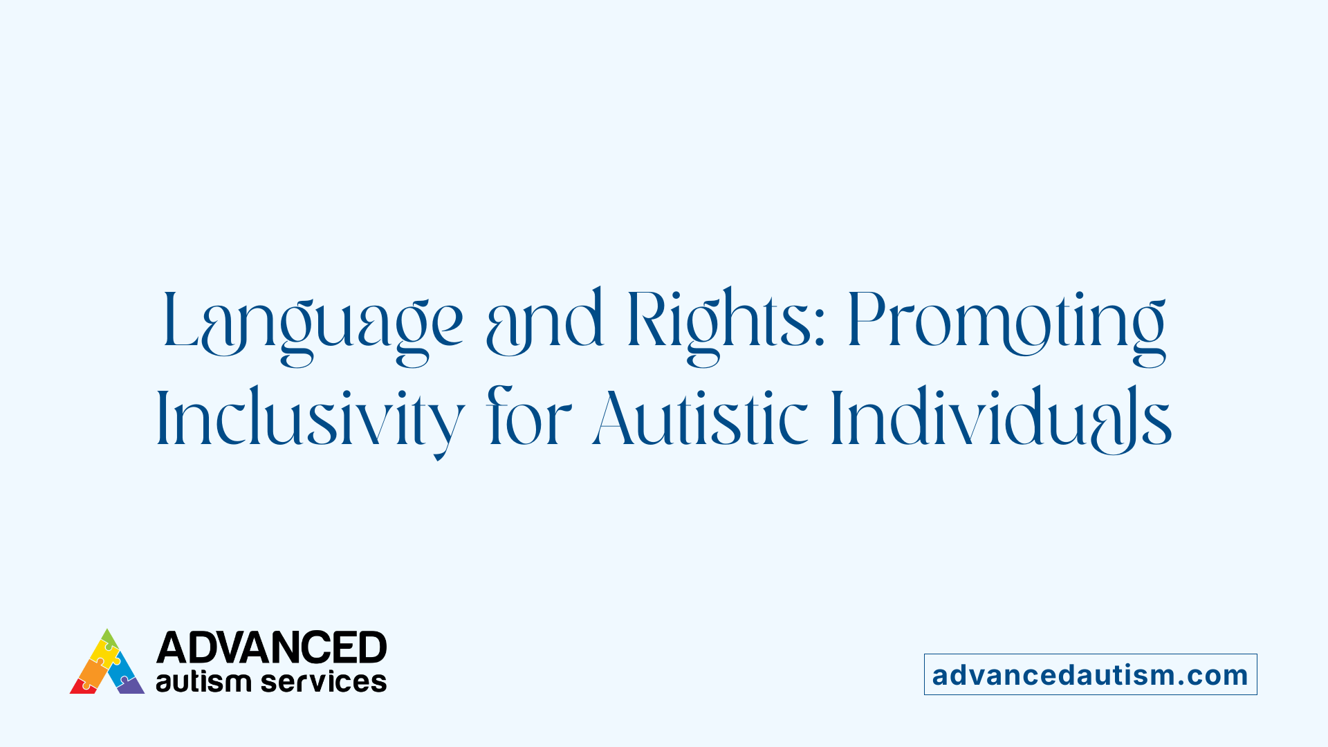 Language and Rights: Promoting Inclusivity for Autistic Individuals