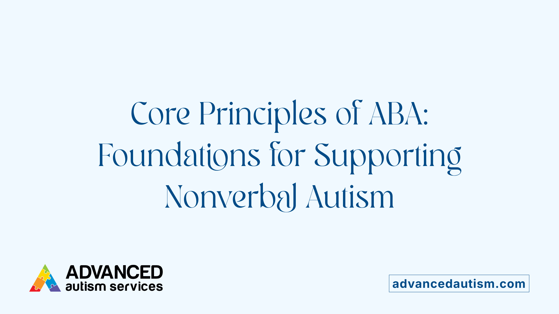 Core Principles of ABA: Foundations for Supporting Nonverbal Autism