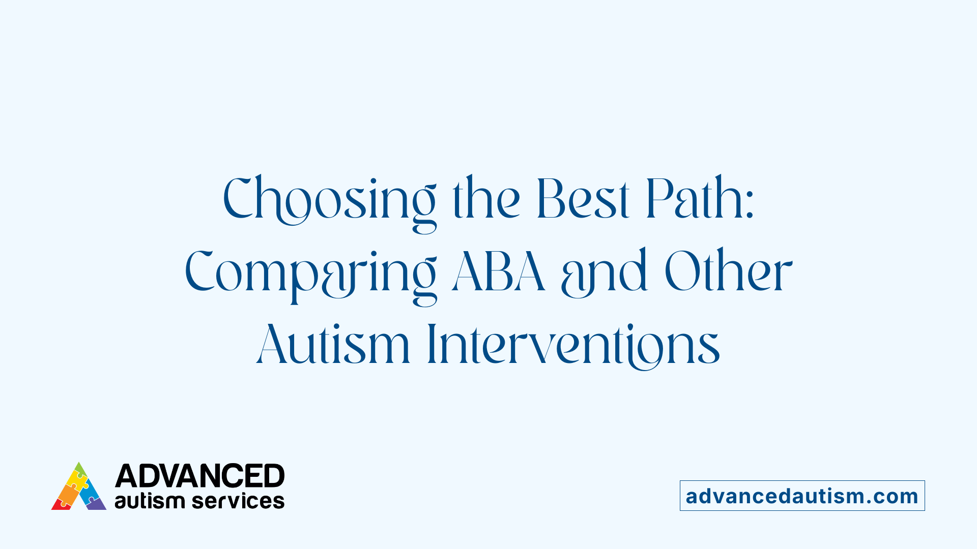 Choosing the Best Path: Comparing ABA and Other Autism Interventions