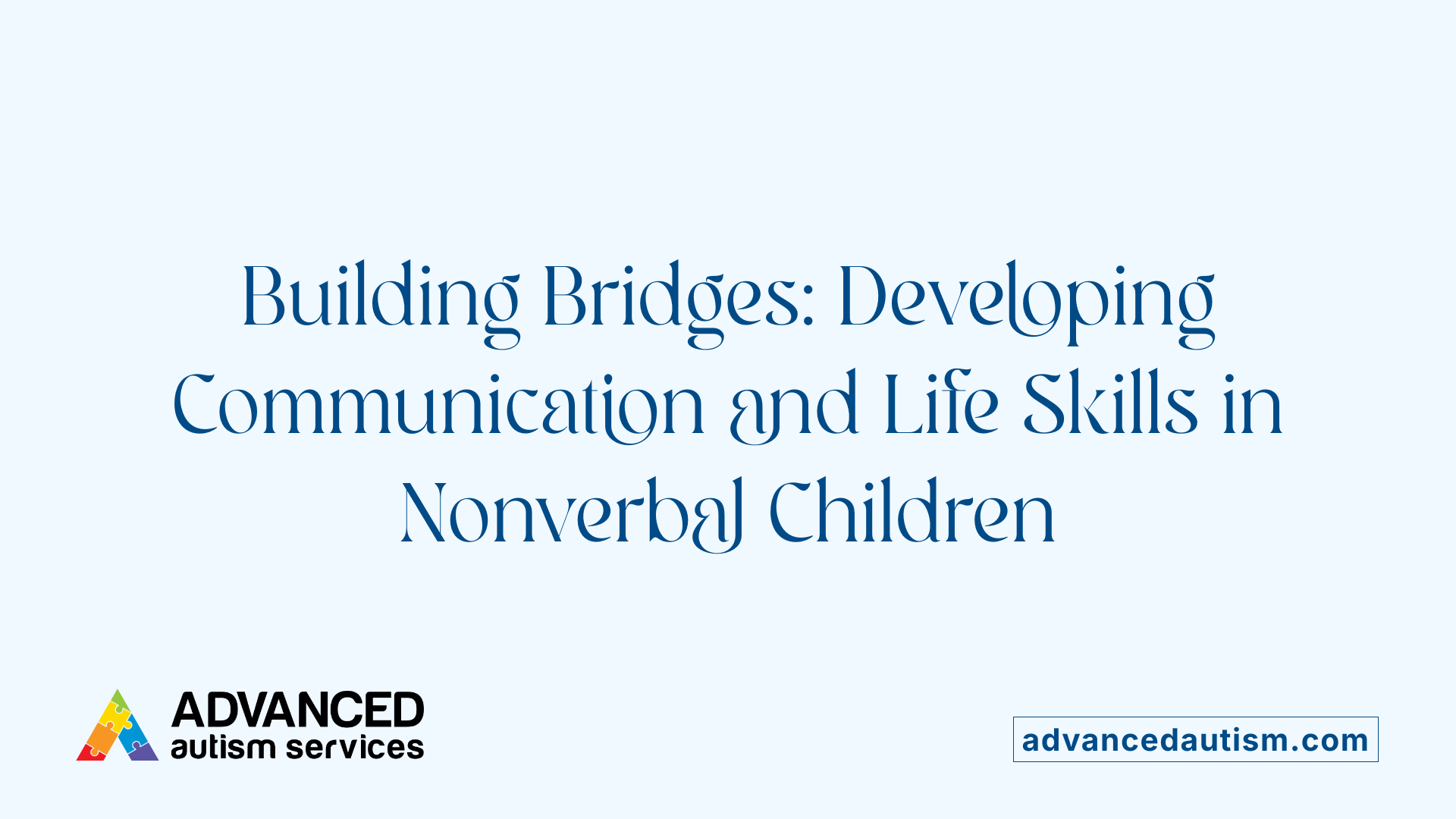 Building Bridges: Developing Communication and Life Skills in Nonverbal Children