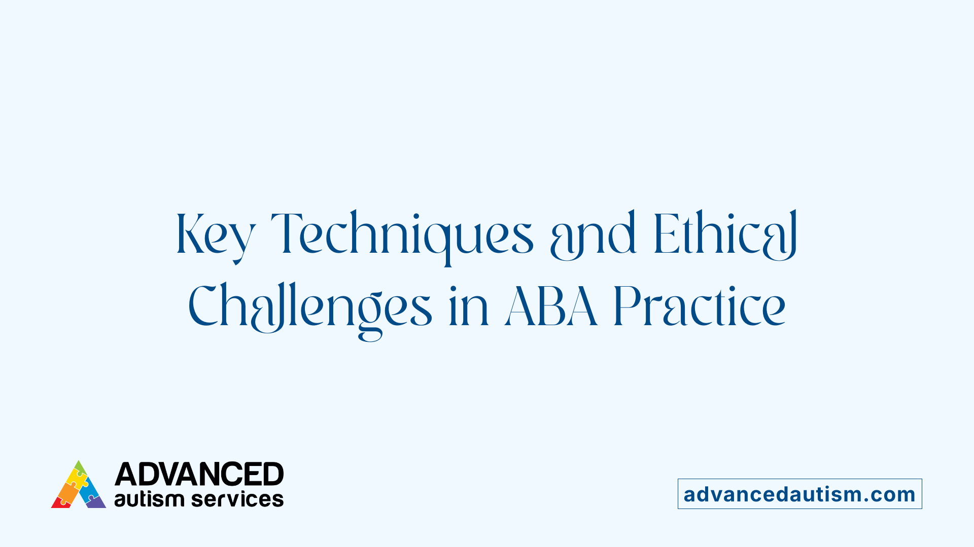 Key Techniques and Ethical Challenges in ABA Practice