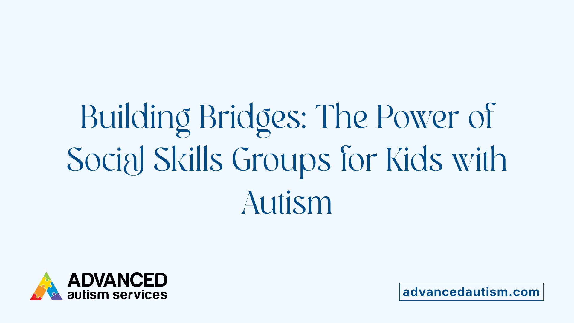 Building Bridges: The Power of Social Skills Groups for Kids with Autism