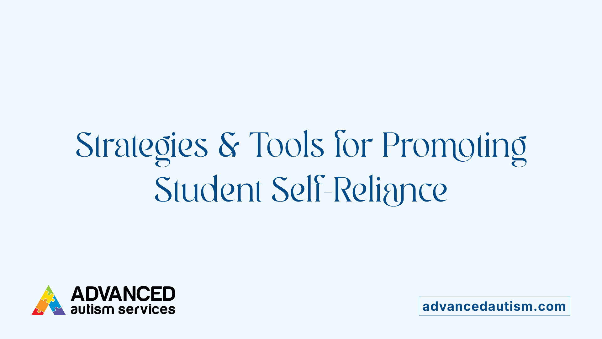 Strategies &amp; Tools for Promoting Student Self-Reliance