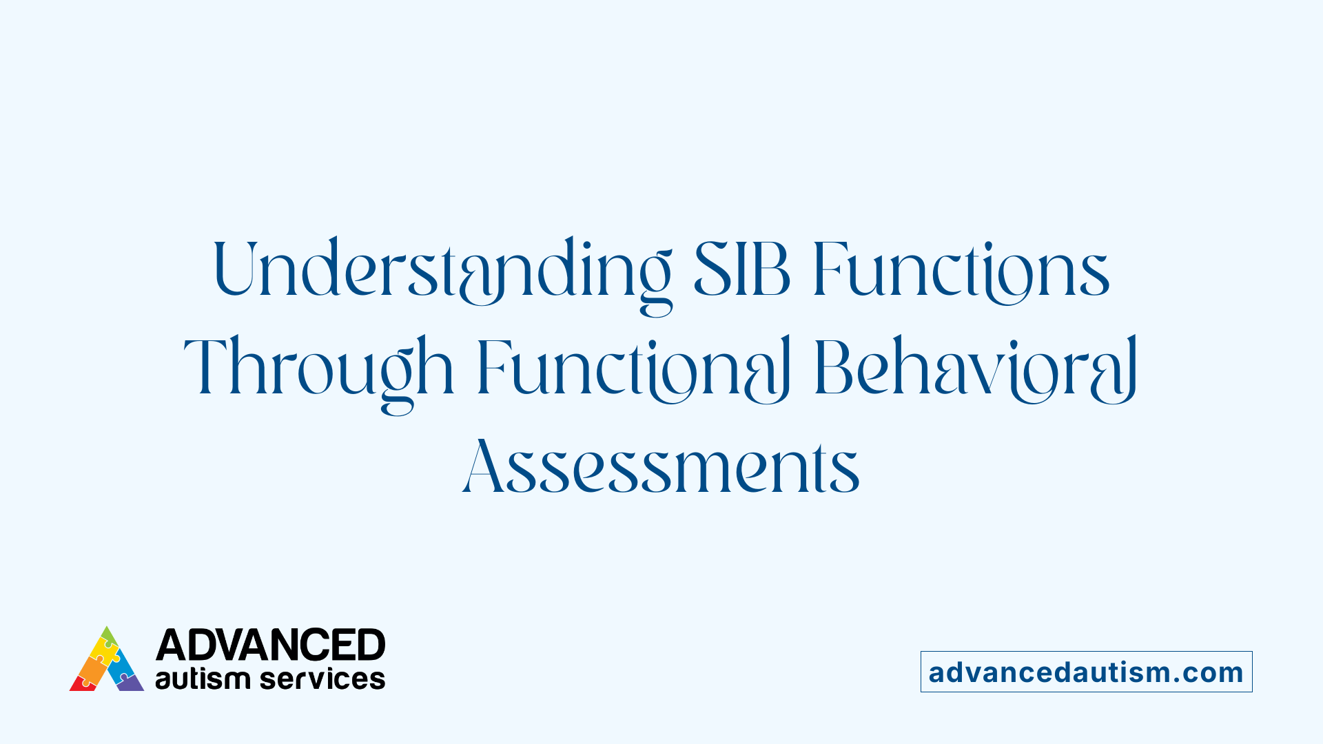 Understanding SIB Functions Through Functional Behavioral Assessments