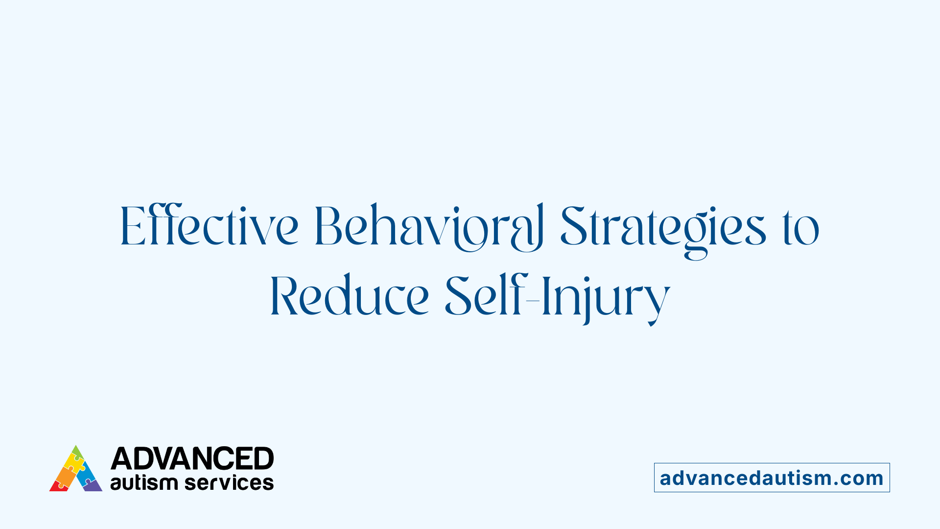 Effective Behavioral Strategies to Reduce Self-Injury