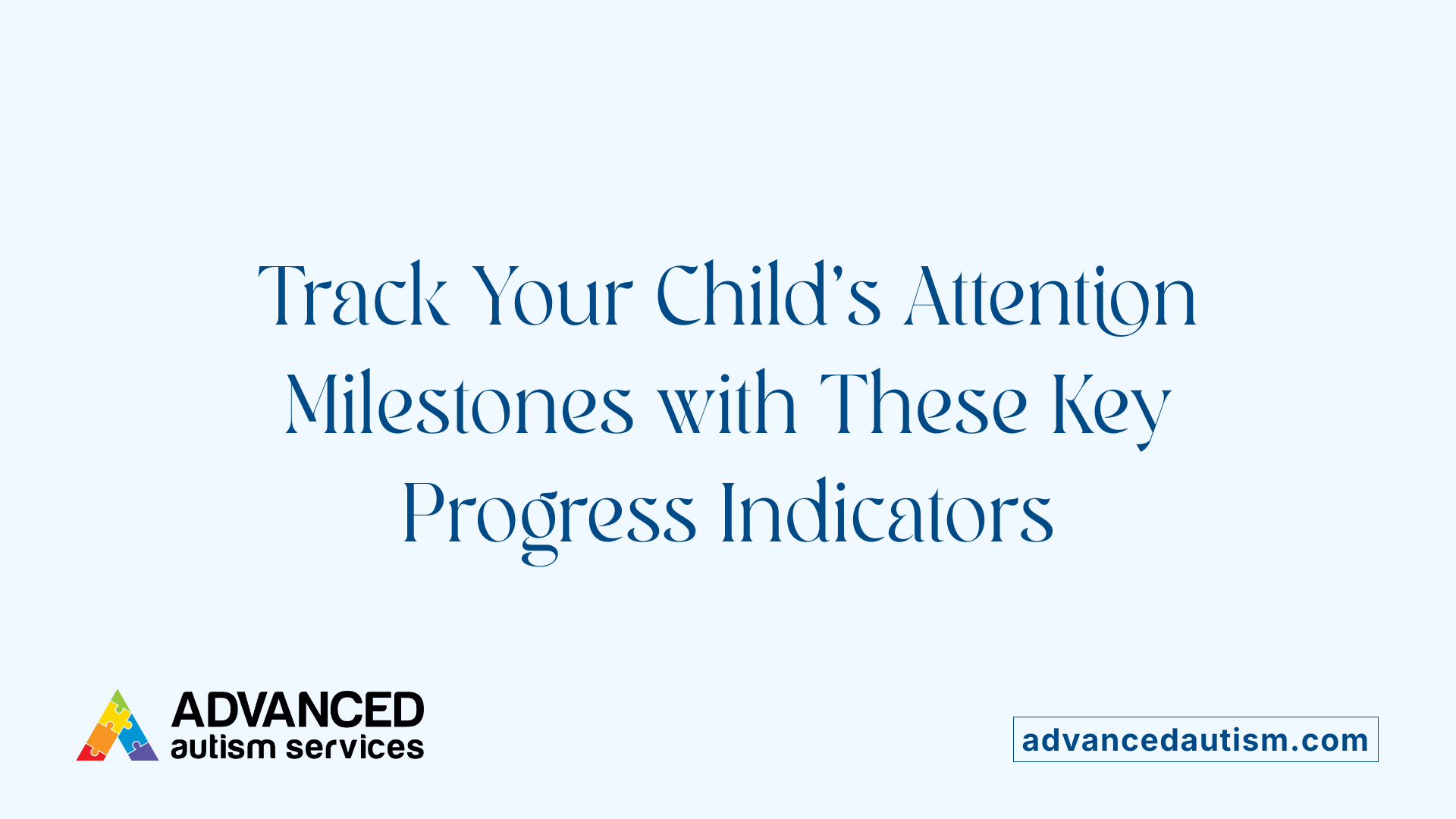 Track Your Child's Attention Milestones with These Key Progress Indicators