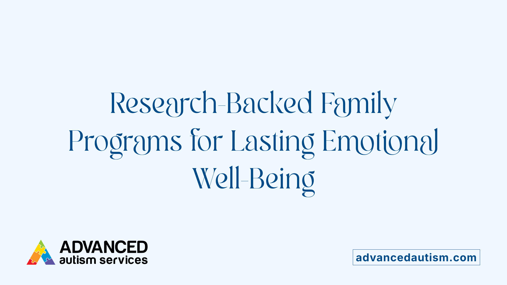 Research-Backed Family Programs for Lasting Emotional Well-Being