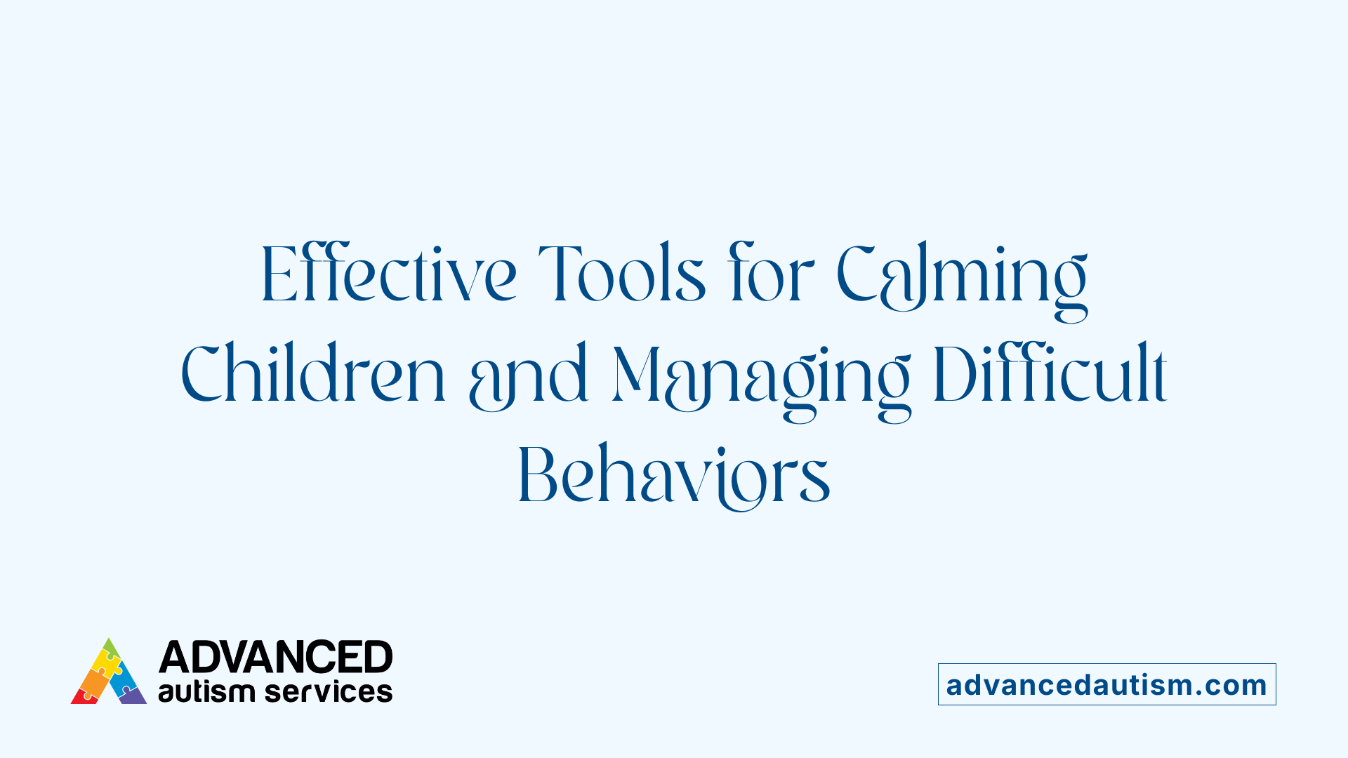 Effective Tools for Calming Children and Managing Difficult Behaviors