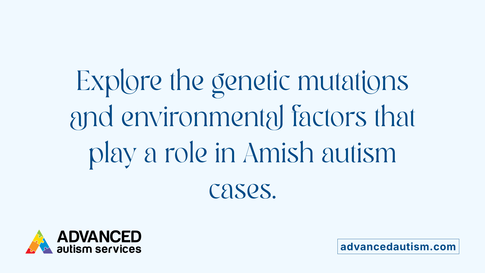 Explore the genetic mutations and environmental factors that play a role in Amish autism cases.