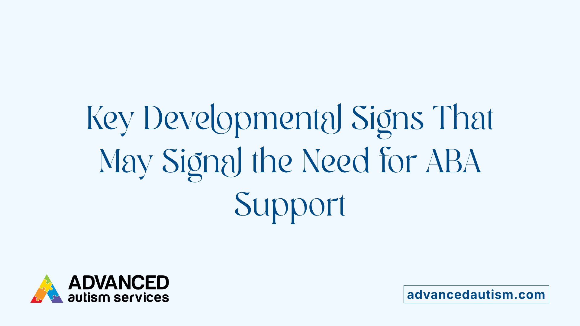 Key Developmental Signs That May Signal the Need for ABA Support