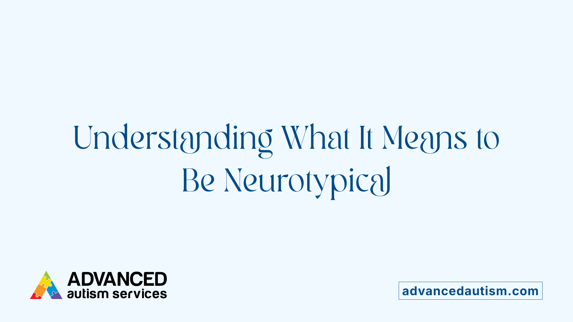 Understanding What It Means to Be Neurotypical