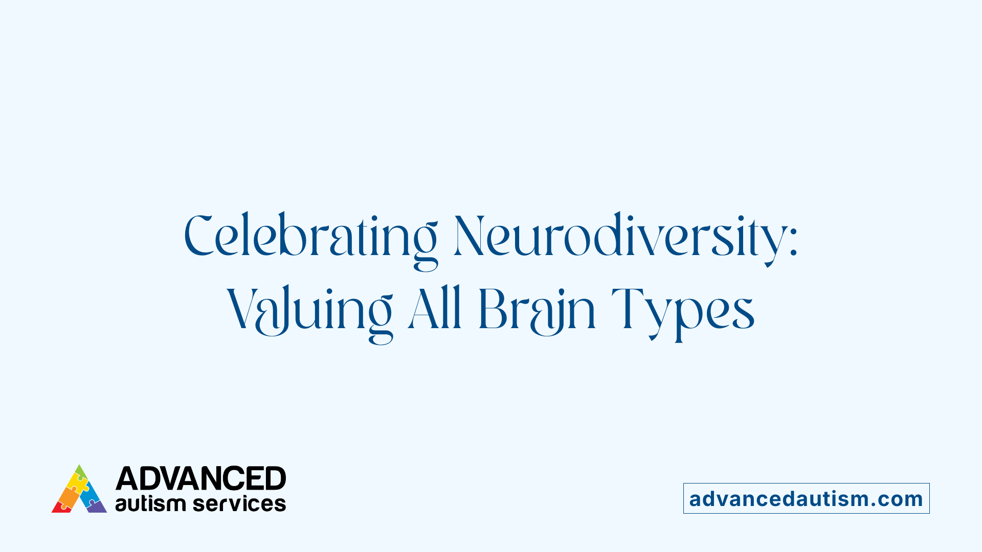 Celebrating Neurodiversity: Valuing All Brain Types