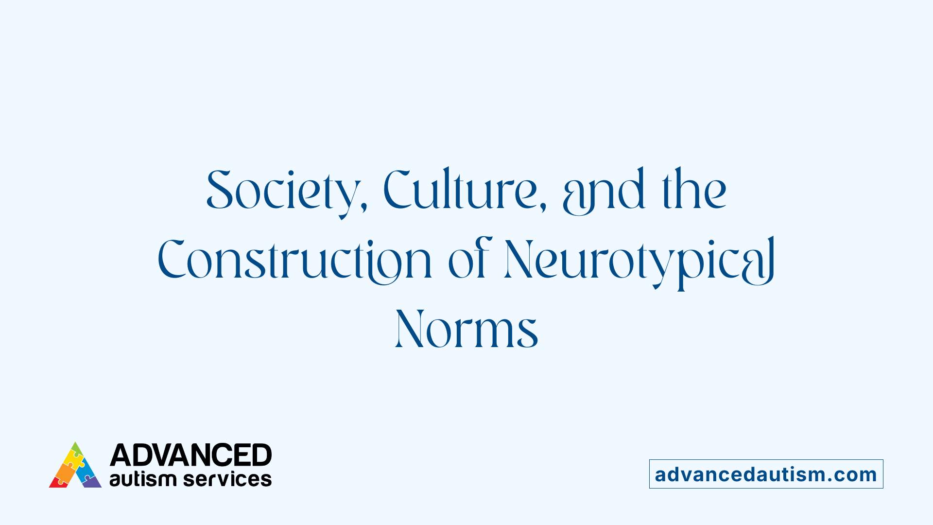 Society, Culture, and the Construction of Neurotypical Norms