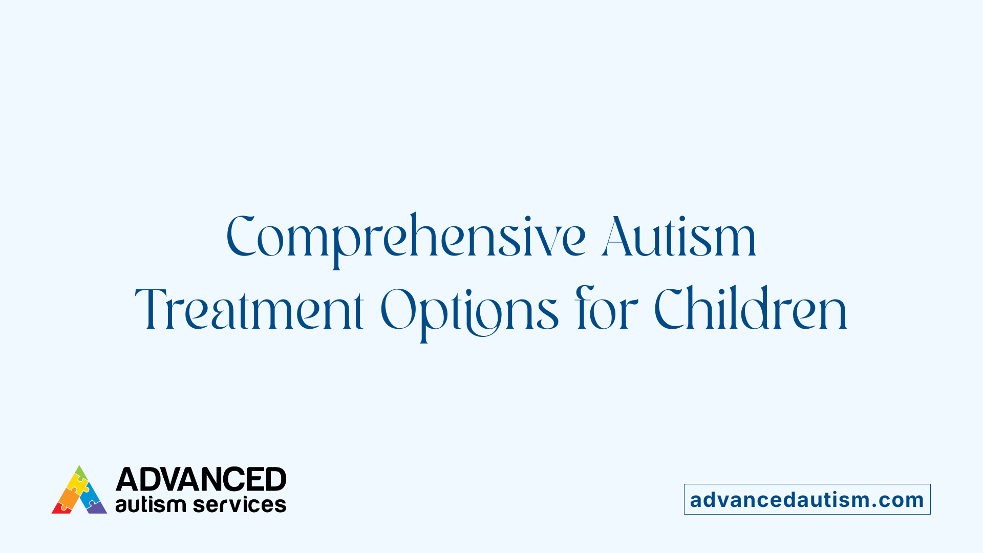Comprehensive Autism Treatment Options for Children