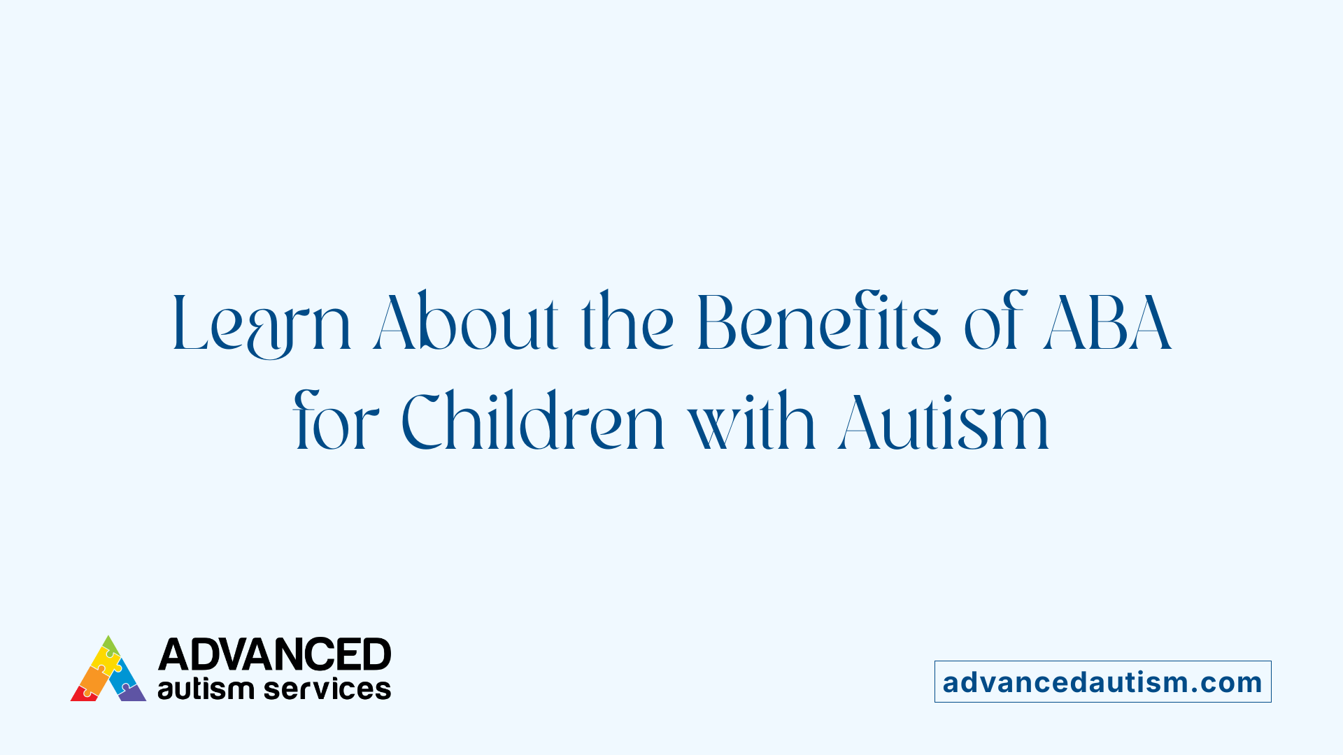 Learn About the Benefits of ABA for Children with Autism