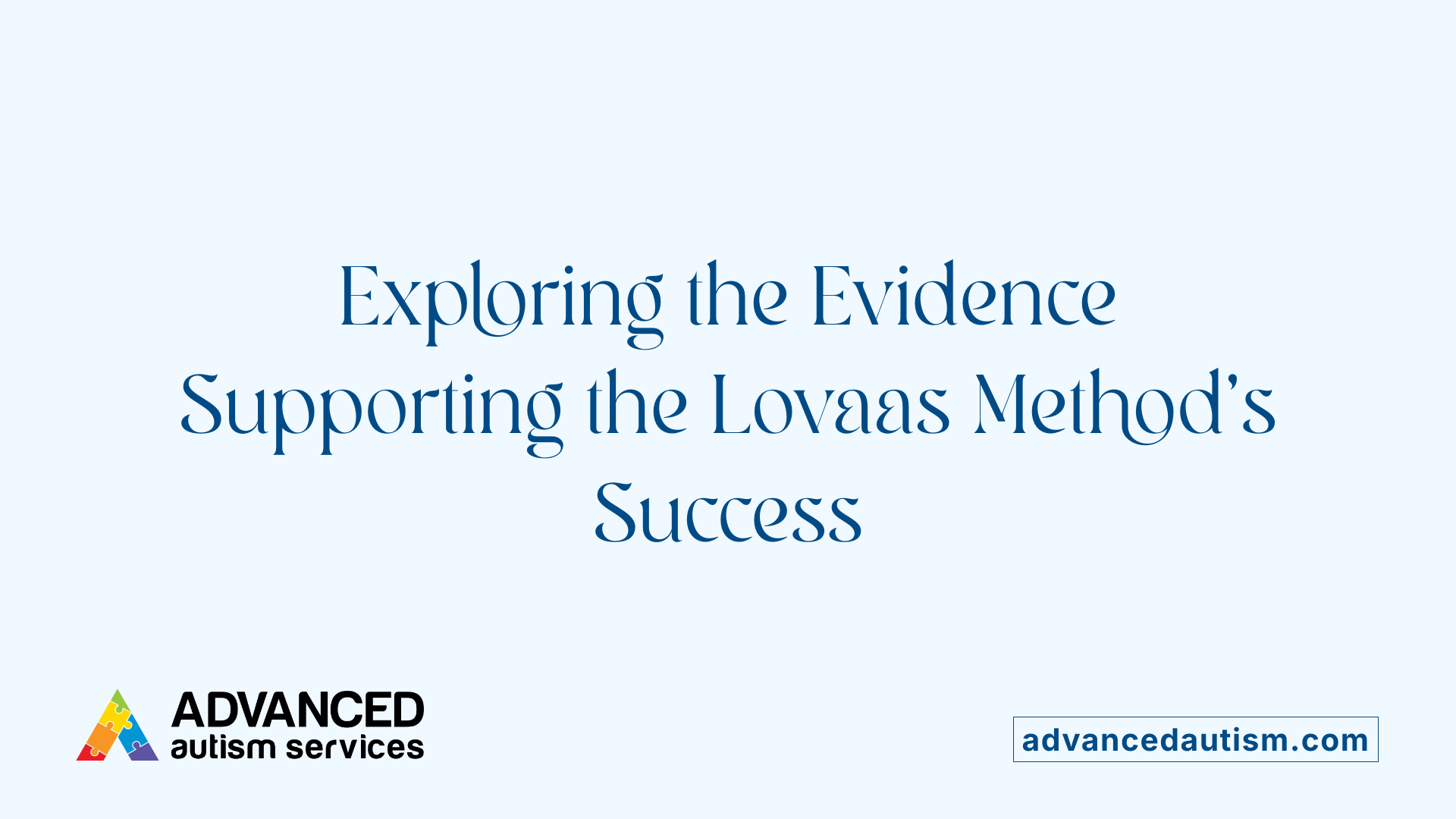 Exploring the Evidence Supporting the Lovaas Method's Success