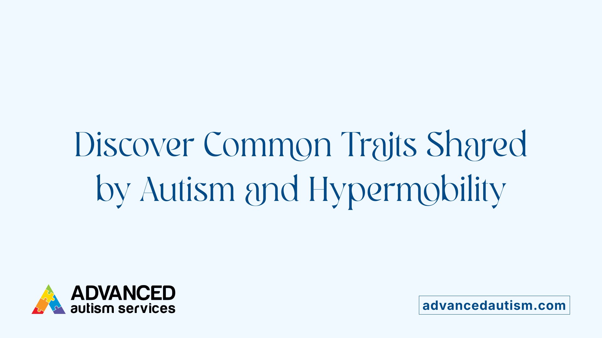 Discover Common Traits Shared by Autism and Hypermobility