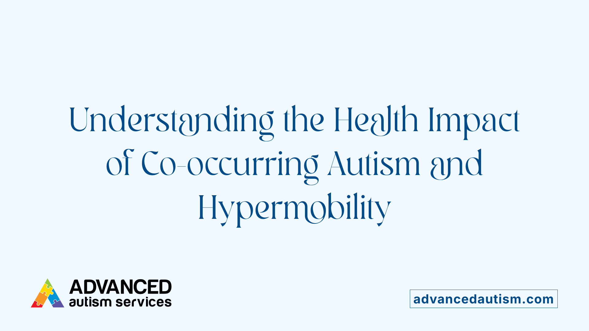 Understanding the Health Impact of Co-occurring Autism and Hypermobility