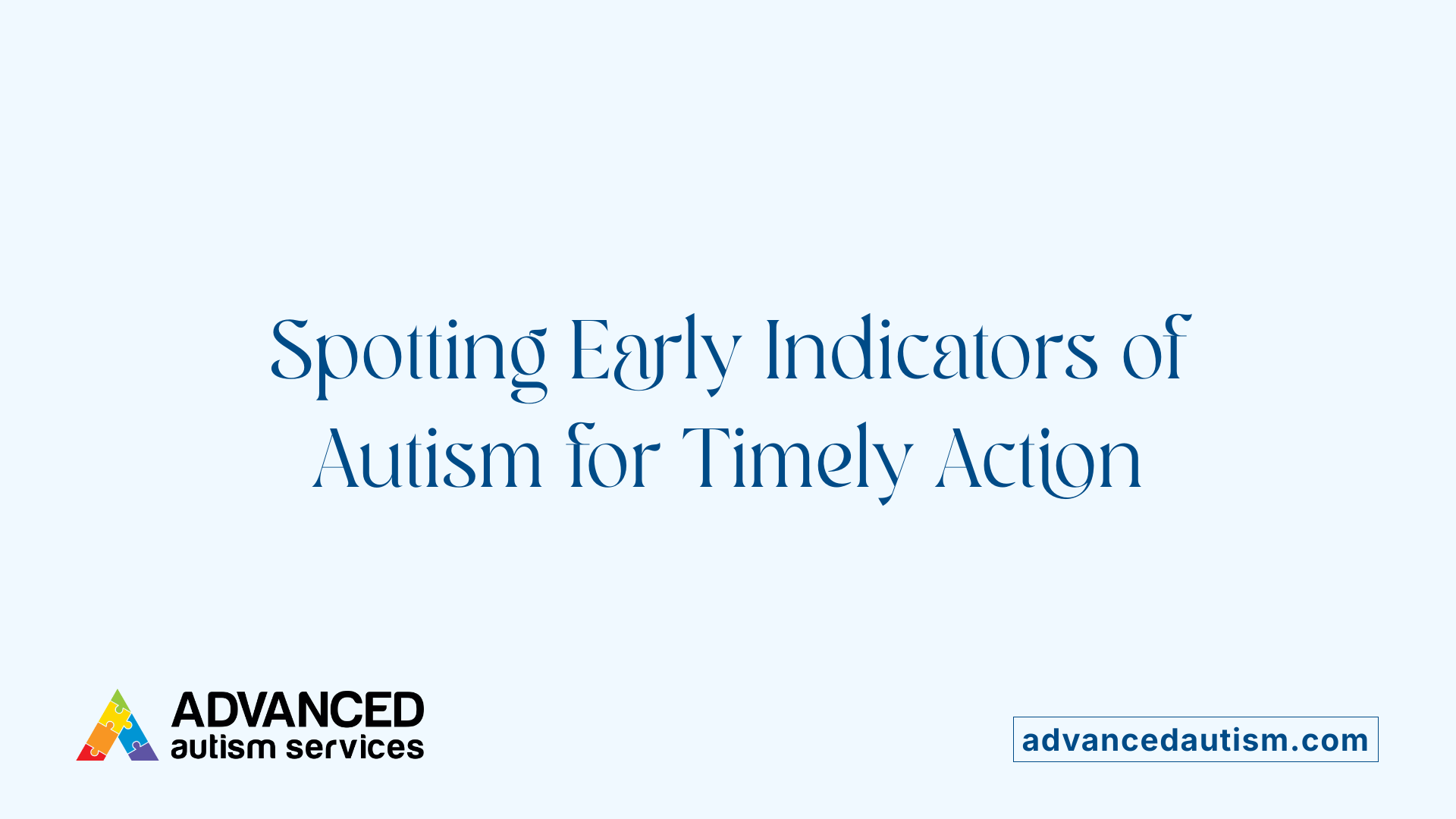 Spotting Early Indicators of Autism for Timely Action