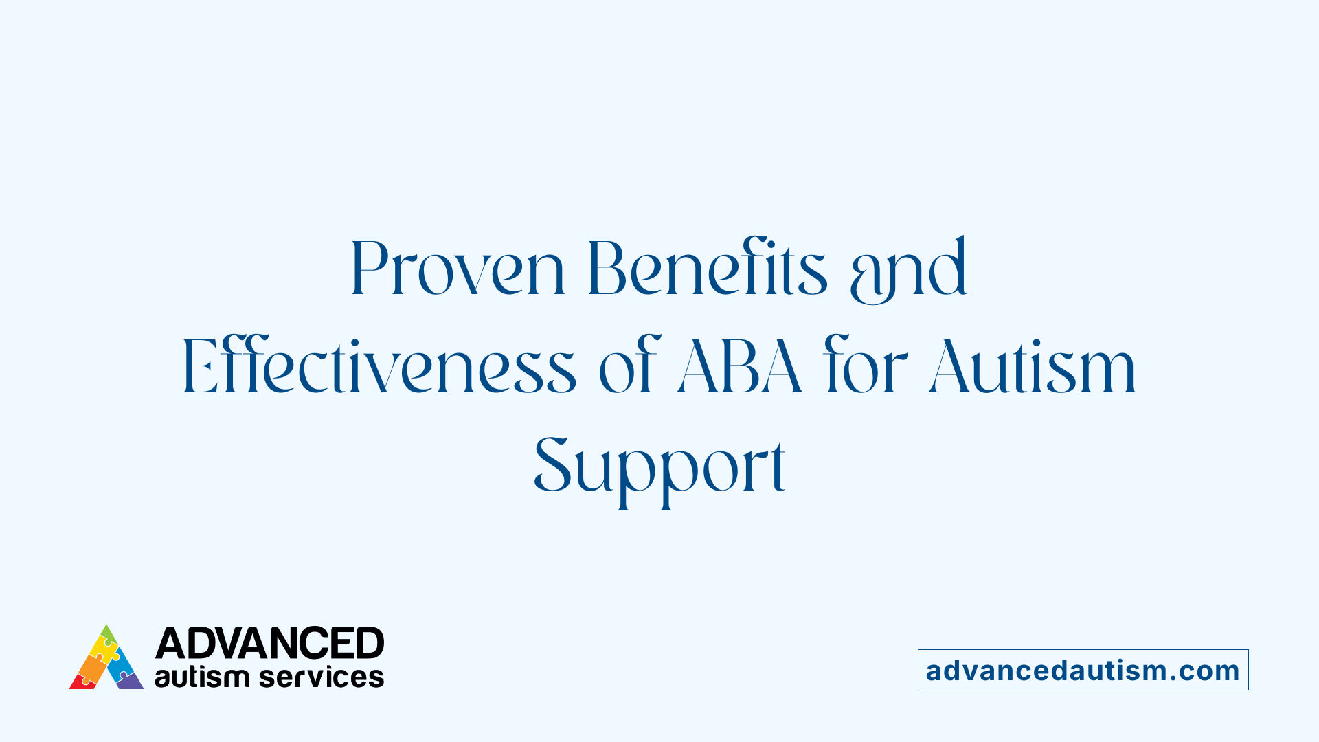 Proven Benefits and Effectiveness of ABA for Autism Support