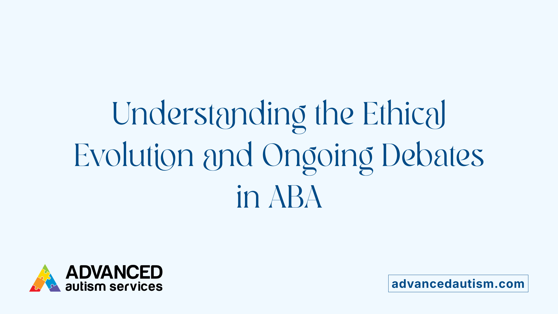 Understanding the Ethical Evolution and Ongoing Debates in ABA
