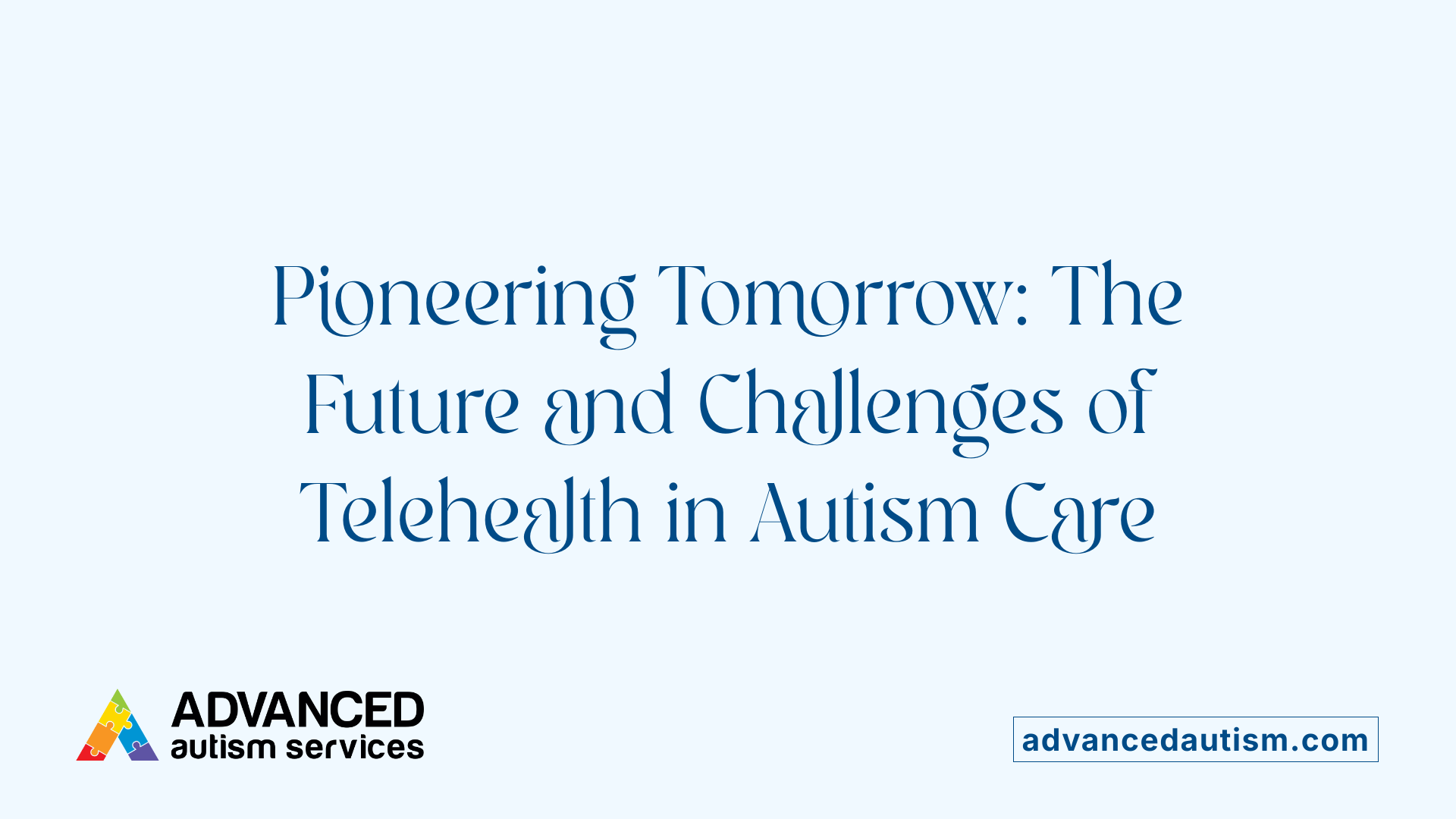 Pioneering Tomorrow: The Future and Challenges of Telehealth in Autism Care