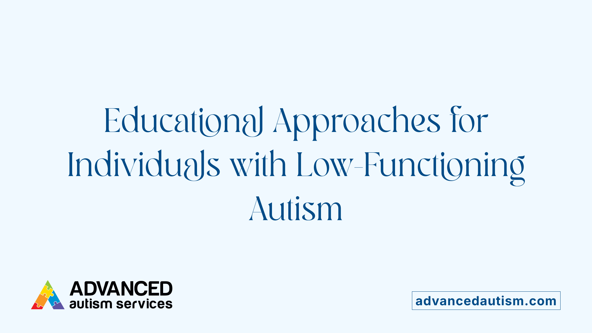 Educational Approaches for Individuals with Low-Functioning Autism