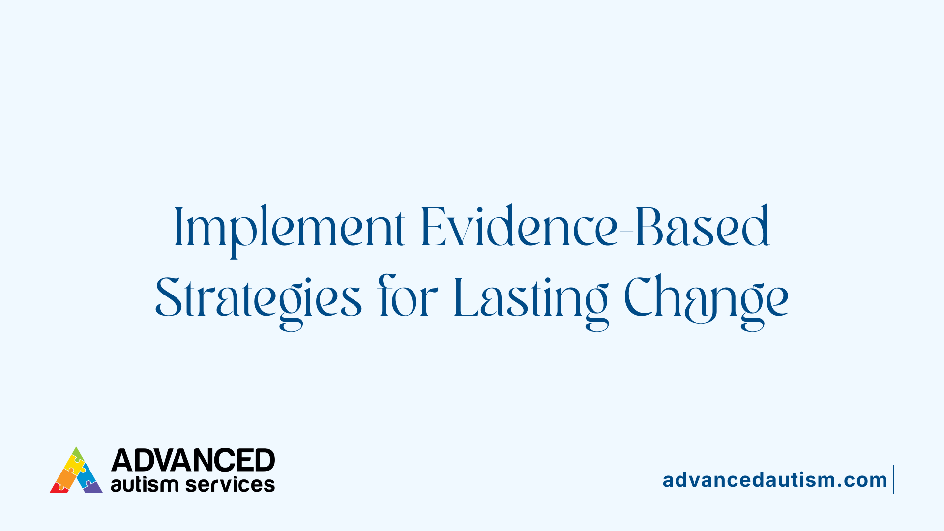 Implement Evidence-Based Strategies for Lasting Change