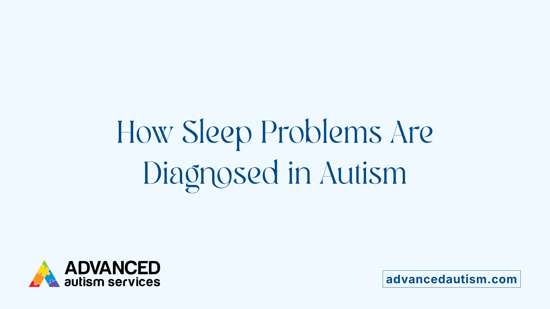 How Sleep Problems Are Diagnosed in Autism