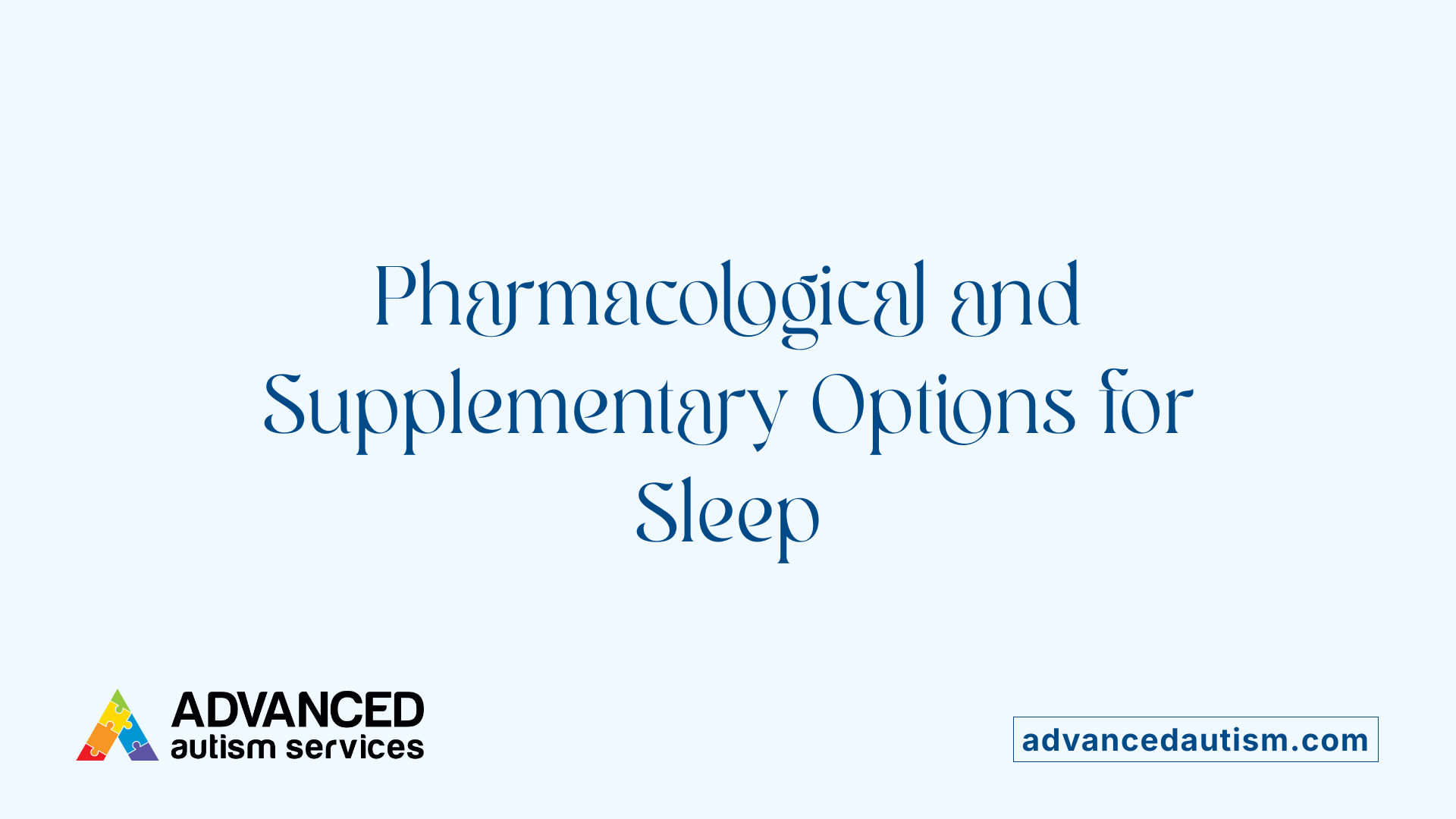 Pharmacological and Supplementary Options for Sleep