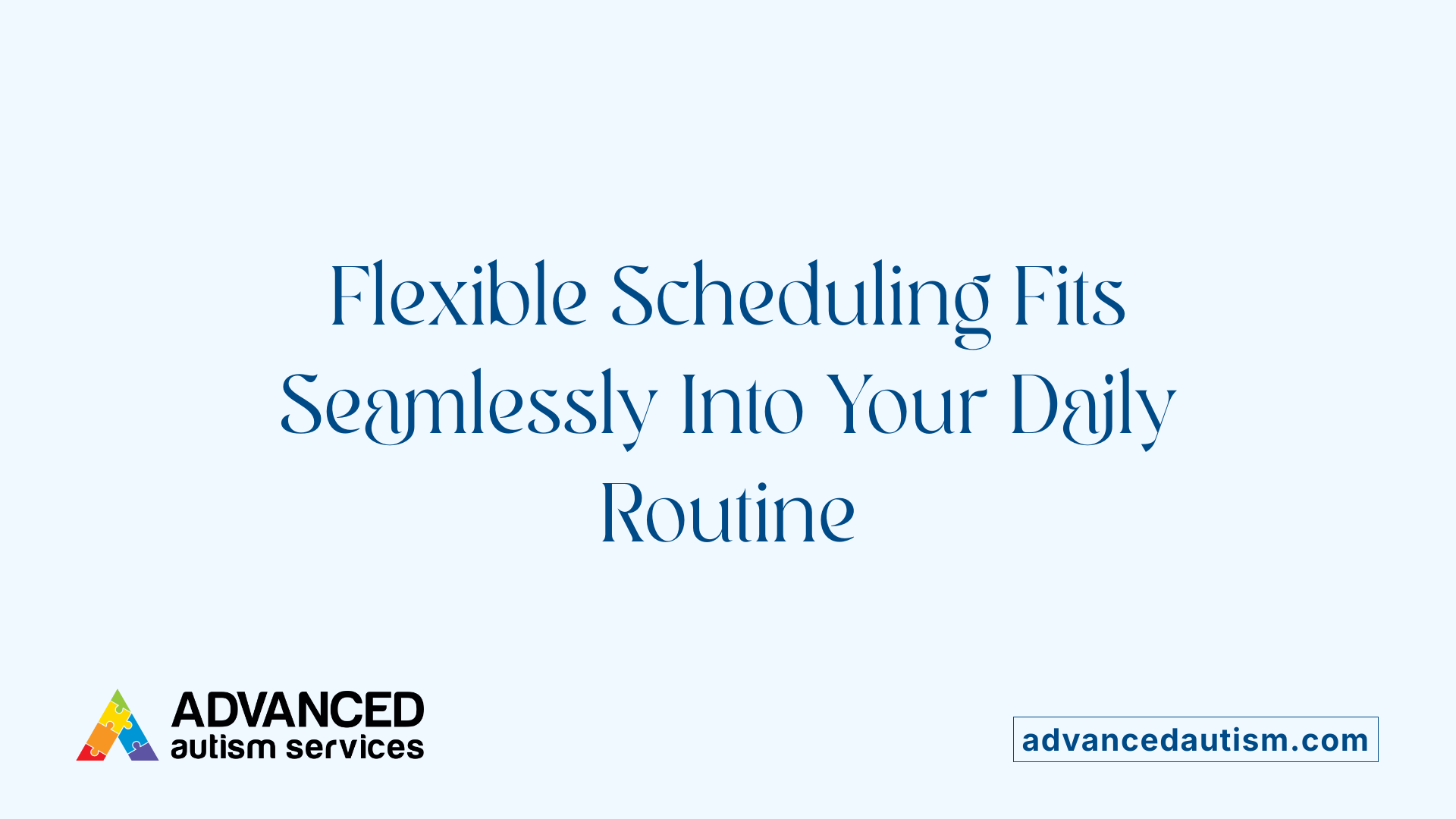 Flexible Scheduling Fits Seamlessly Into Your Daily Routine