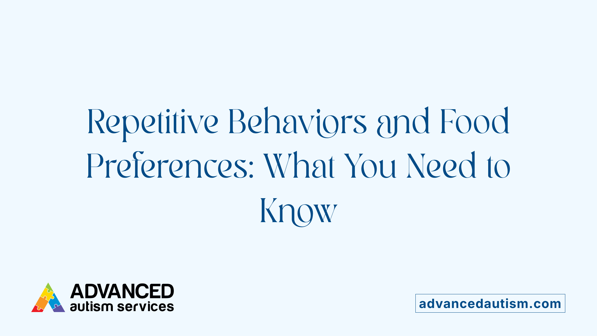 Repetitive Behaviors and Food Preferences: What You Need to Know