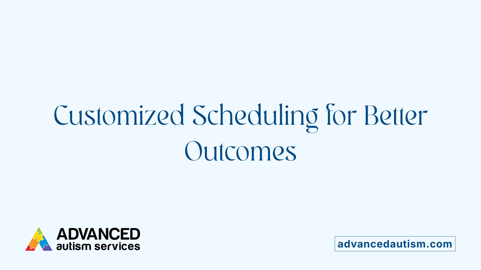 Customized Scheduling for Better Outcomes