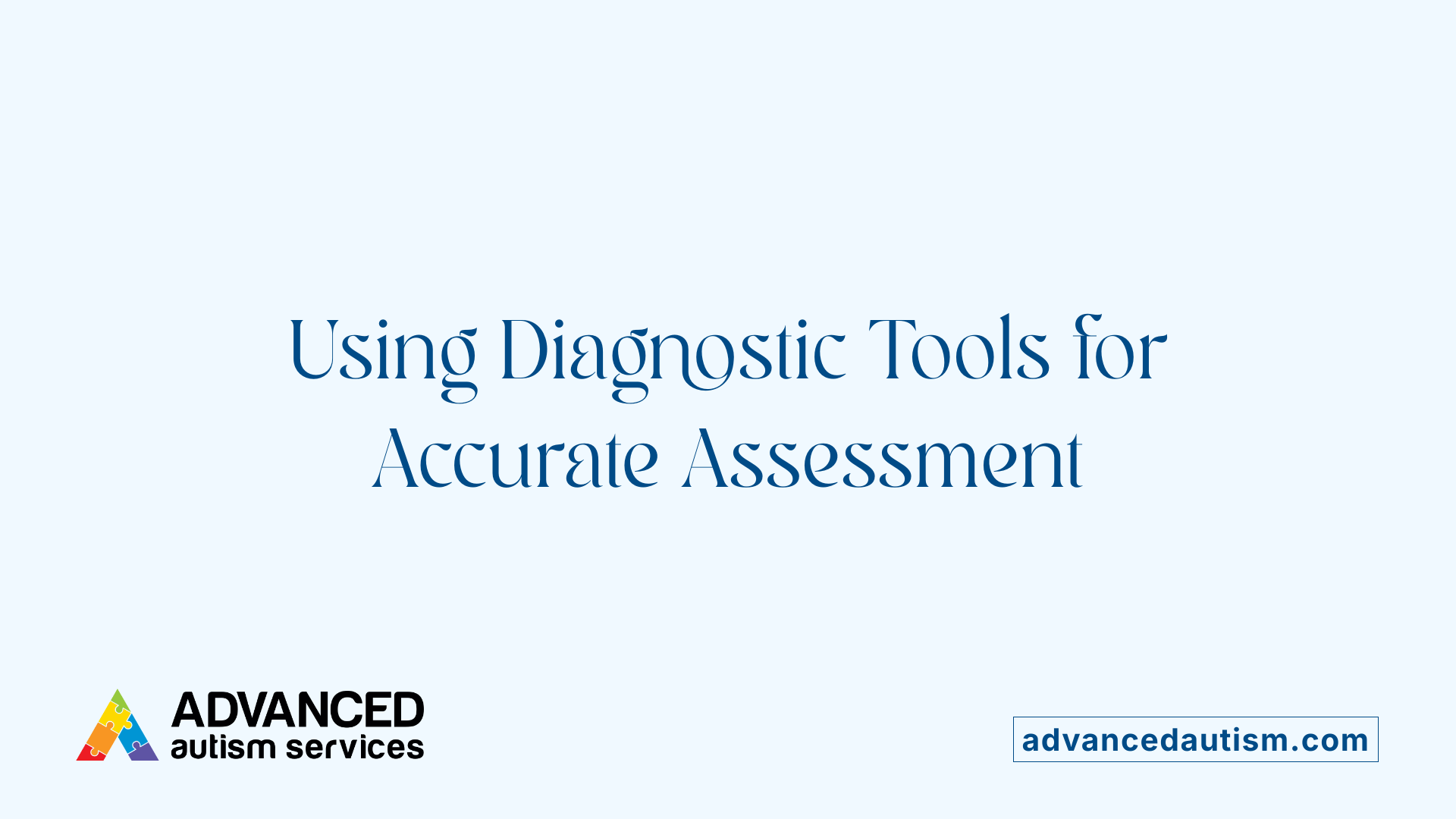 Using Diagnostic Tools for Accurate Assessment