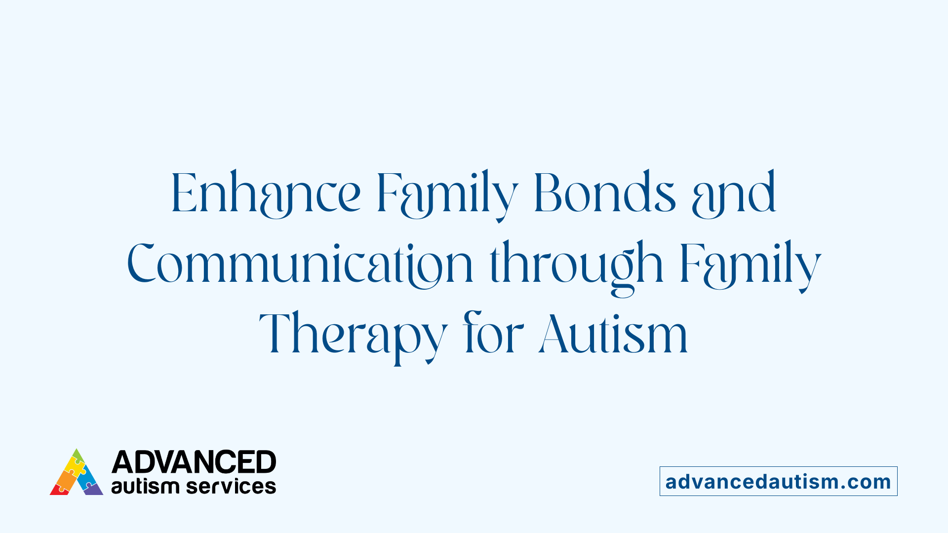 Enhance Family Bonds and Communication through Family Therapy for Autism