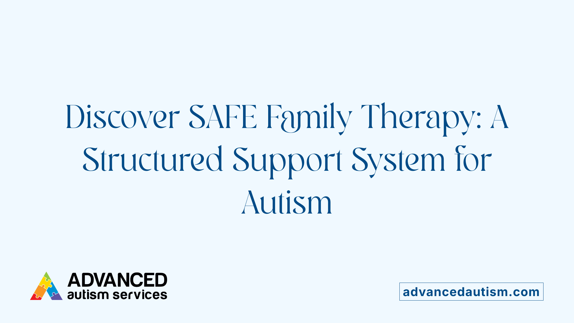 Discover SAFE Family Therapy: A Structured Support System for Autism