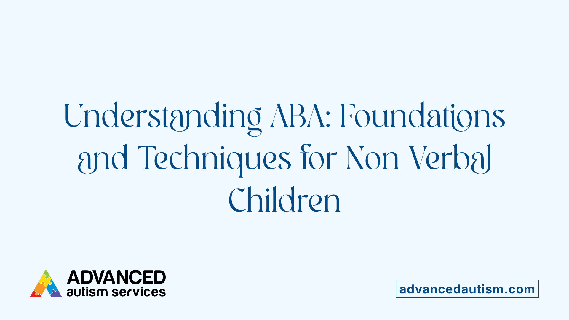 Understanding ABA: Foundations and Techniques for Non-Verbal Children