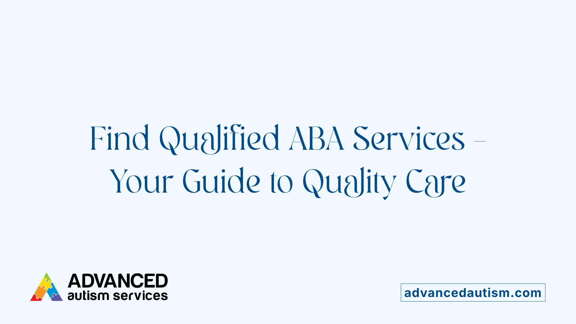 Find Qualified ABA Services – Your Guide to Quality Care