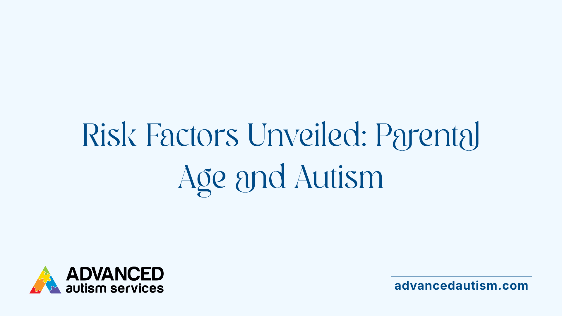 Risk Factors Unveiled: Parental Age and Autism