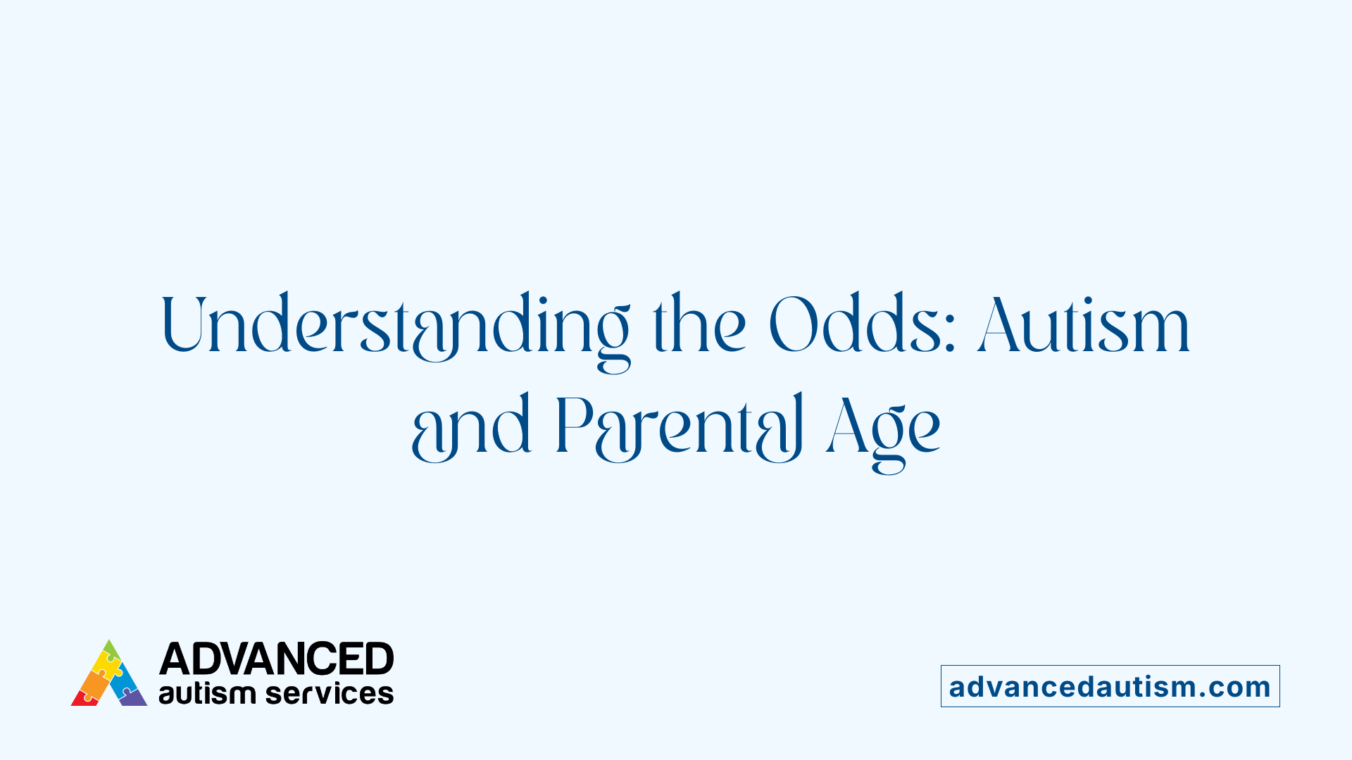 Understanding the Odds: Autism and Parental Age