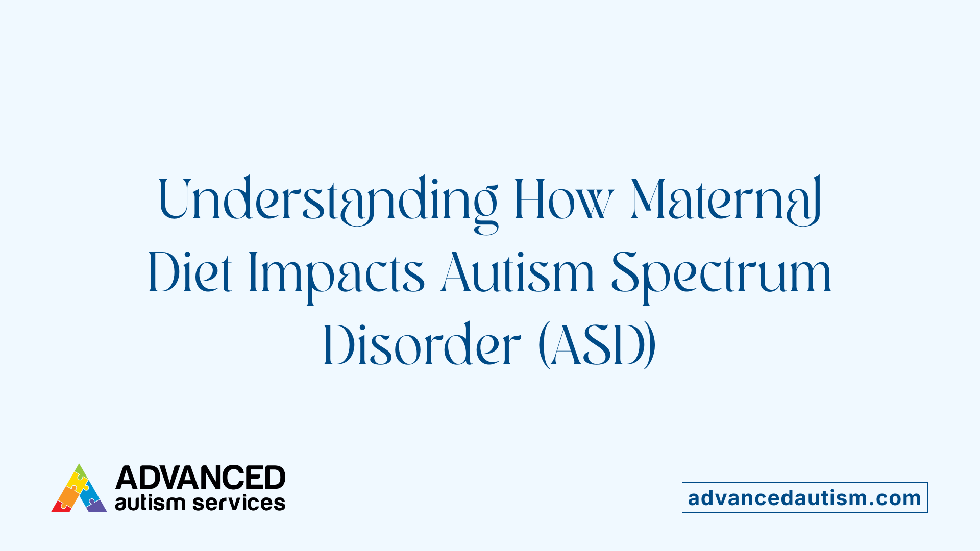 Understanding How Maternal Diet Impacts Autism Spectrum Disorder (ASD)