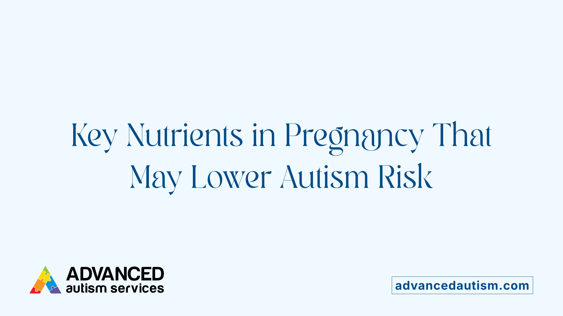 Key Nutrients in Pregnancy That May Lower Autism Risk