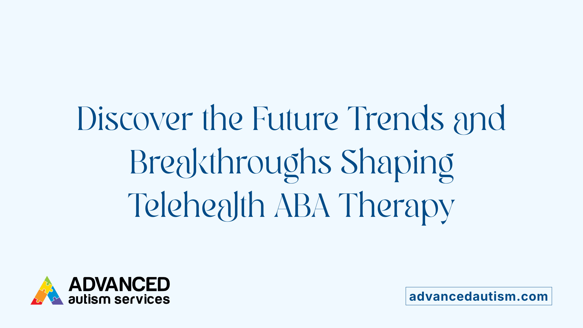 Discover the Future Trends and Breakthroughs Shaping Telehealth ABA Therapy
